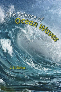 J. B. Zirker — The Science of Ocean Waves: Ripples, Tsunamis, and Stormy Seas