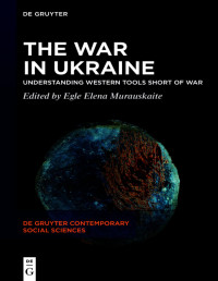 Egle Elena Murauskaite — The War in Ukraine : Understanding Western Tools Short of War