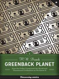 H. W. Brands — Greenback Planet