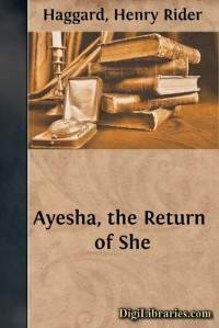 Henry Rider Haggard — Ayesha, the Return of She