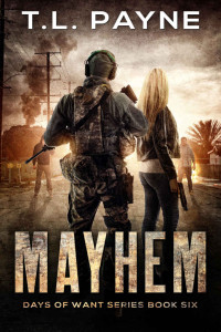 T. L. Payne — Mayhem: A Post Apocalyptic EMP Survival Thriller (Days of Want Series Book 6)