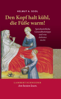 Helmut A. Seidl; — Den Kopf halt khl, die Fe warm!