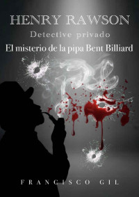 Francisco Gil — Henry Rawson. Detective privado. El misterio de la pipa Bent Billiard