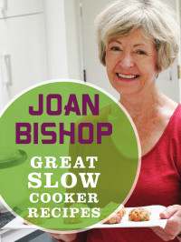 Joan Bishop — Great Slow Cooker Recipes