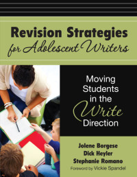 Jolene Borgese;Dick Heyler;Stephanie Romano; & Dick Heyler & Stephanie Romano & Vickie Spandel — Revision Strategies for Adolescent Writers