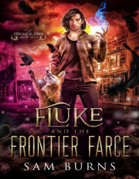 Sam Burns — Fluke and the Frontier Farce (The Fantastic Fluke Book 4)