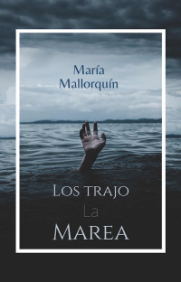 María del Mar Mallorquín Cañete — Los trajo la marea