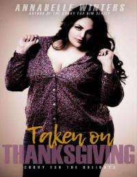 Annabelle Winters — Taken on thanksgiving (Curvy for the holidays 1)