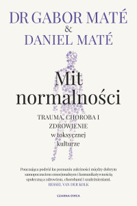 Gabor Maté, Daniel Maté — Mit normalnosci