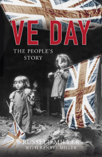 Russell Miller — VE Day: The People's Story