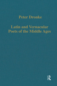 Peter Dronke — Latin and Vernacular Poets of the Middle Ages