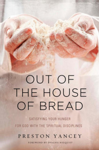 Preston Yancey; — Out of the House of Bread