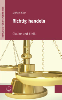 Michael Kuch; — Richtig handeln