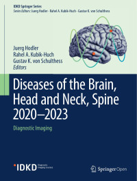 Juerg Hodler & Rahel A. Kubik-Huch & Gustav K. von Schulthess — Diseases of the Brain, Head and Neck, Spine 2020–2023