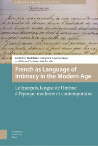 Madeleine van Strien-Chardonneau & Marie-Christine Kok Escalle (Editors) — French as Language of Intimacy in the Modern Age