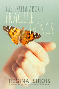 Regina Sirois — The Truth About Fragile Things