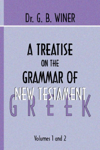 G.B. Winer; — A Treatise on the Grammar of New Testament Greek