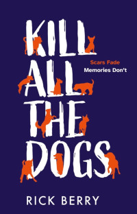 Rick Berry — Kill All The Dogs