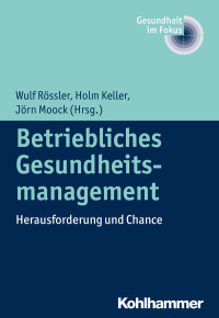 Wulf Rössler, Holm Keller, Jörn Moock — Betriebliches Gesundheitsmanagement