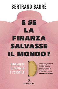 Bertrand Badrè — E se la finanza salvasse il mondo?