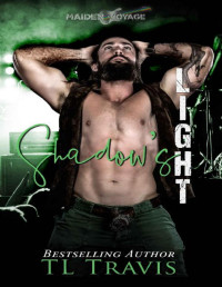 TL Travis — Maiden Voyage: Shadow's Light (Maiden Voyage Series Book 4): MM Hurt/Comfort Rockstar Romance