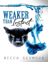 Becca Seymour — Weaker Than Instinct (Fangs & Felons Book 2)