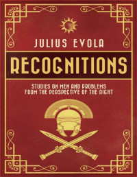 Julius Evola — Recognitions: Studies on Men and Problems from the Perspective of the Right