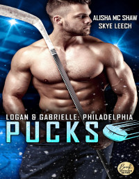 Leech, Skye & Mc Shaw, Alisha — Philadelphia Pucks: Logan & Gabrielle (Philly Ice Hockey 2) (German Edition)