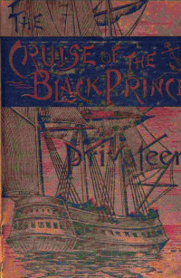 V. Lovett Cameron — The Cruise of the 'Black Prince' Privateer