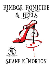Shane Morton — Himbos, Homicide and Heels (Drag Queen Detective Book 3)