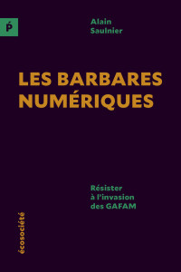 Alain Saulnier — Les barbares numériques