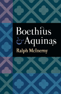 Ralph McInerny — Boethius and Aquinas