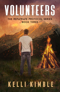 Kelli Kimble — Volunteers (The Repatriate Protocol Book 3)