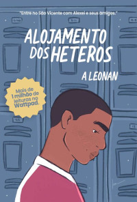 A. Leonan — Alojamento dos Héteros: (Um romance gay) (Crônicas do Colégio São Vicente Livro 1)