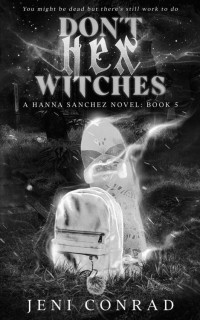 Jeni Conrad — Don't Hex Witches (Hanna Sanchez Novels Book 5)