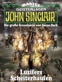 Dark, Jason — [John Sinclair 2078] • Luzifers Scheiterhaufen