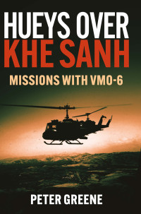 Peter Greene — Hueys over Khe Sanh