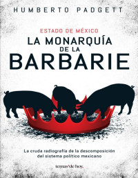 Humberto Padgett — La monarquía o la barbarie