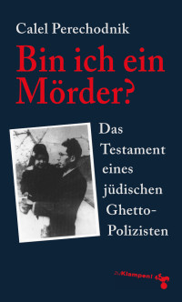 Perechodnik, Calel, Oelkers, Lavinia — Bin ich ein Mörder?