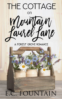E.C. Fountain — The Cottage On Mountain Laurel Lane (Forest Grove #3)
