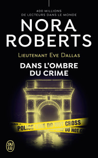 Nora Roberts — Lieutenant Eve Dallas (51) - Dans l'ombre du crime