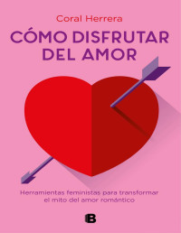 Coral Herrera — CÓMO DISFRUTAR DEL AMOR