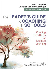 John Campbell;Christian van Nieuwerburgh; & Christian van Nieuwerburgh — The Leaders Guide to Coaching in Schools