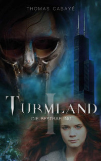 Thomas Cabayé [Cabayé, Thomas] — Turmland: Die Bestrafung (German Edition)