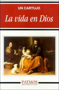 Un cartujo; — La vida en Dios