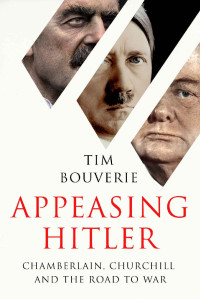 Tim Bouverie [Bouverie, Tim] — Appeasing Hitler