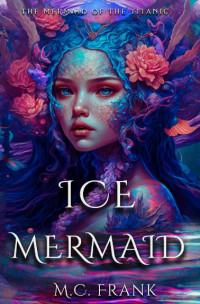 M.C. Frank — Ice Mermaid