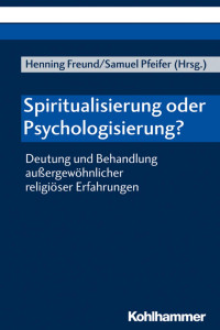 Henning Freund & Samuel Pfeifer — Spiritualisierung oder Psychologisierung?