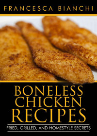 Francesca Bianchi [Bianchi, Francesca] — Boneless Chicken Recipes