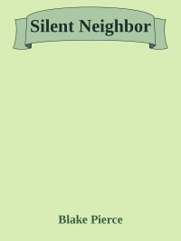 Blake Pierce — Silent Neighbor